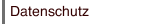 Datenschutz