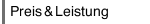 Preis & Leistung